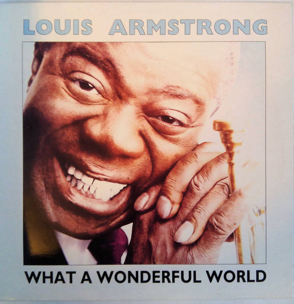 Louis Armstrong ‎– What A Wonderful World