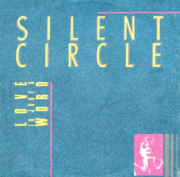 Silent Circle ‎– Love Is Just A Word