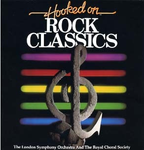 The London Symphony OrchestraThe Royal Choral Society ‎– Hooked On Rock Classics