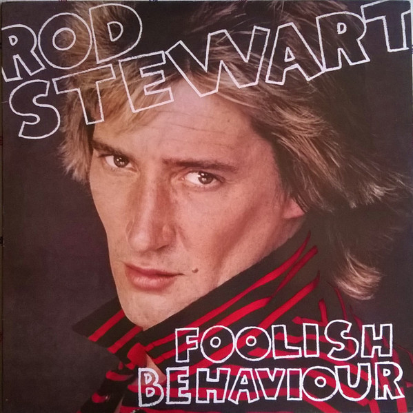 Rod Stewart ‎– Foolish Behaviour