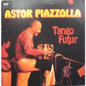 Astor Piazzolla ‎– Tango Futur
