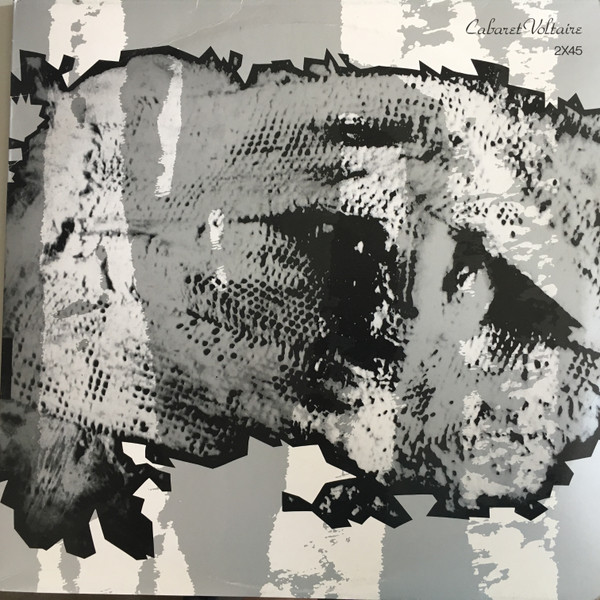 Cabaret Voltaire ‎– 2X45