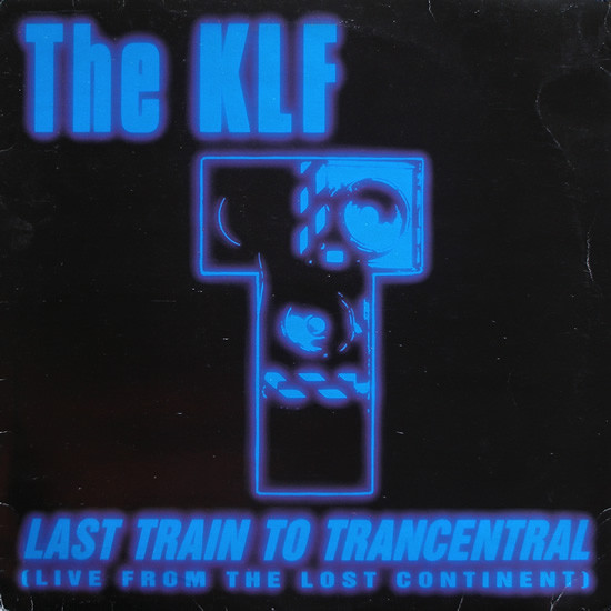 The KLF ‎– Last Train To Trancentral (Live From The Lost Continent)