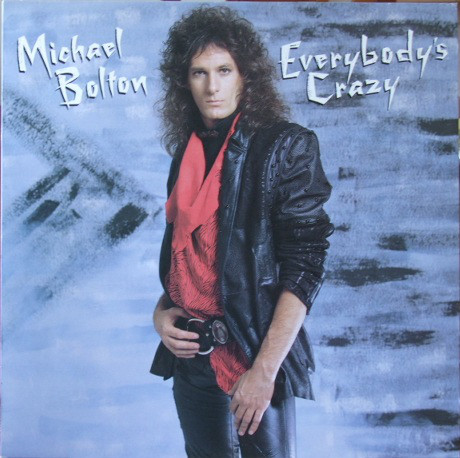 Michael Bolton ‎– Everybody's Crazy