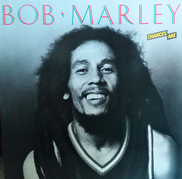 Bob Marley ‎– Chances Are