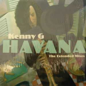 Kenny G (2) ‎– Havana (The Extended Mixes)