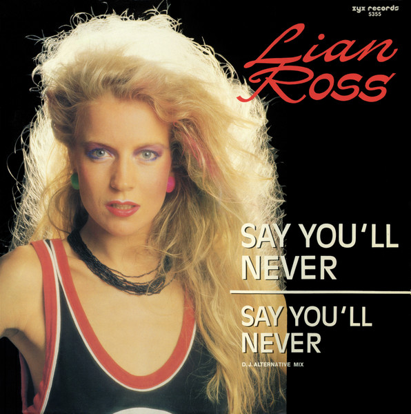 Lian Ross ‎– Say You'll Never