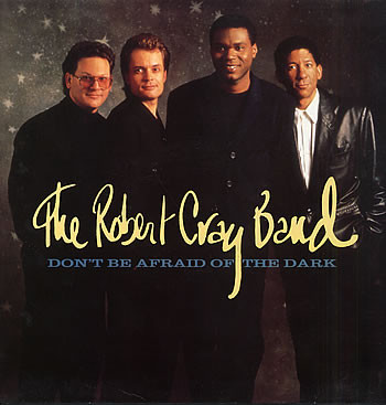 The Robert Cray Band ‎– Don't Be Afraid Of The Dark