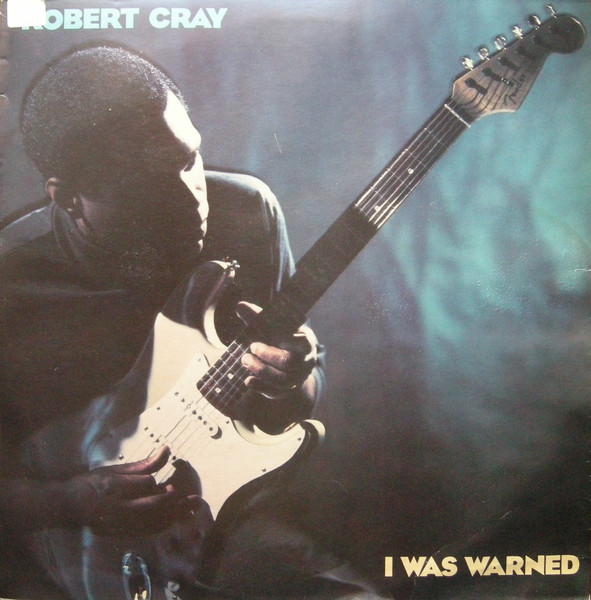 Robert Cray ‎– I Was Warned