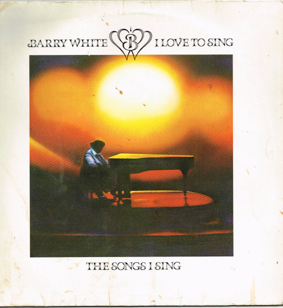Barry White ‎– I Love To Sing The Songs I Sing