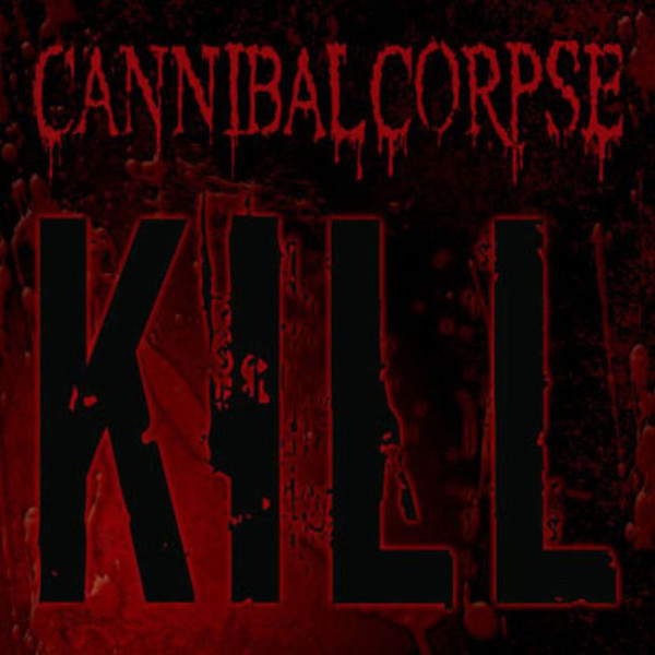 Cannibal Corpse ‎– Kill