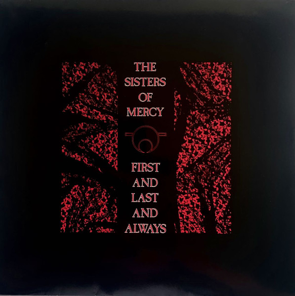 The Sisters Of Mercy ‎– First And Last And Always