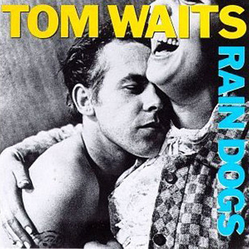 Tom Waits ‎– Rain Dogs