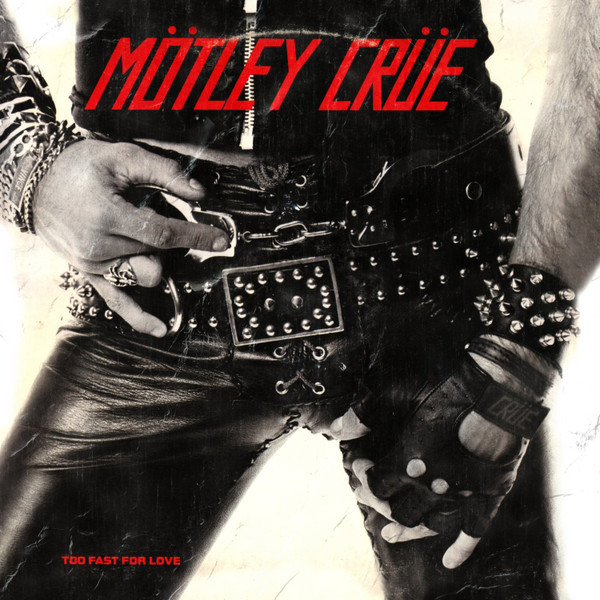 Mötley Crüe ‎– Too Fast For Love