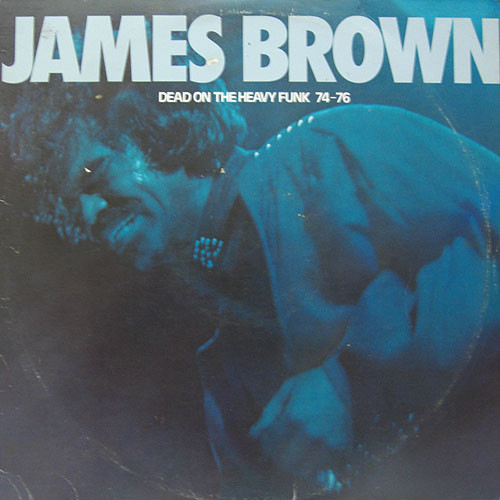 James Brown ‎– Dead On The Heavy Funk 74-76