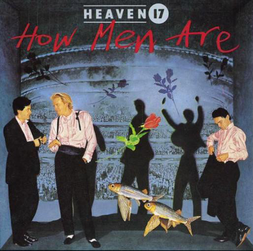 Heaven 17 ‎– How Men Are