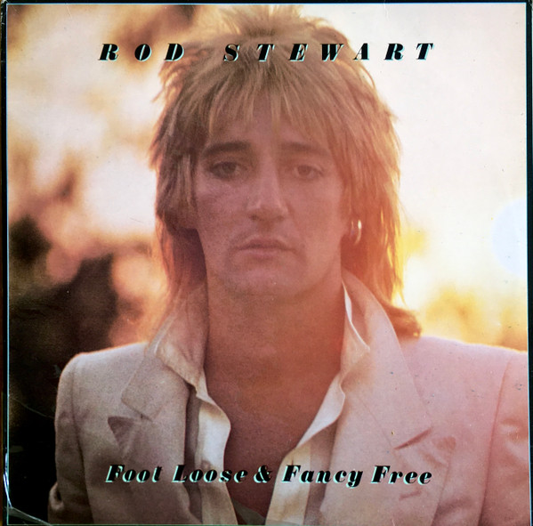 Rod Stewart ‎– Foot Loose & Fancy Free