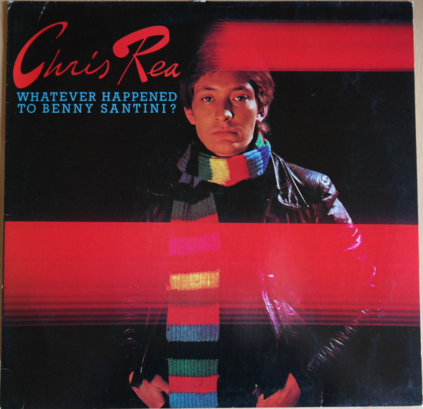 Chris Rea ‎– Whatever Happened To Benny Santini?