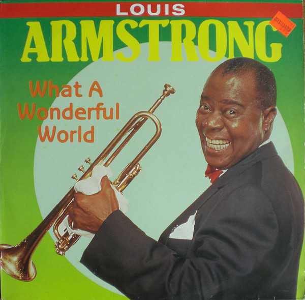 Louis Armstrong ‎– What A Wonderful World