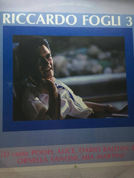 Riccardo Fogli ‎– Riccardo Fogli 3 (Fogli Canta Pooh, Alice, Dario Baldan Bembo, Ornella Vanoni, Mia Martini)
