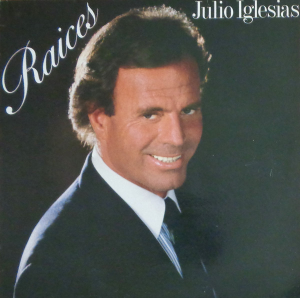 Julio Iglesias ‎– Raices