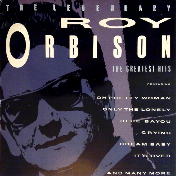 Roy Orbison ‎– The Legendary Roy Orbison (The Greatest Hits)