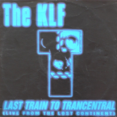 The KLF ‎– Last Train To Trancentral (Live From The Lost Continent)