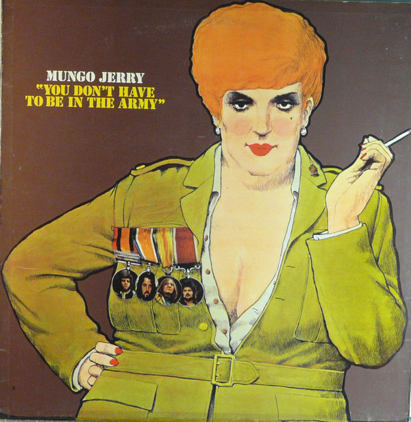 Mungo Jerry ‎– You Don't  Have To Be In The Army