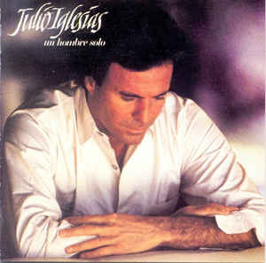 Julio Iglesias ‎– Un Hombre Solo