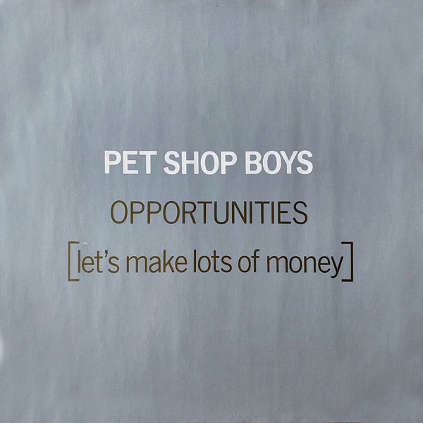 Pet Shop Boys ‎– Opportunities (Let's Make Lots Of Money)