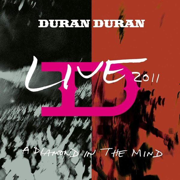 Duran Duran ‎– Live 2011 (A Diamond In The Mind)