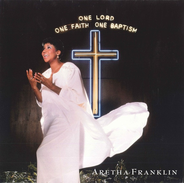 Aretha Franklin ‎– One Lord, One Faith, One Baptism