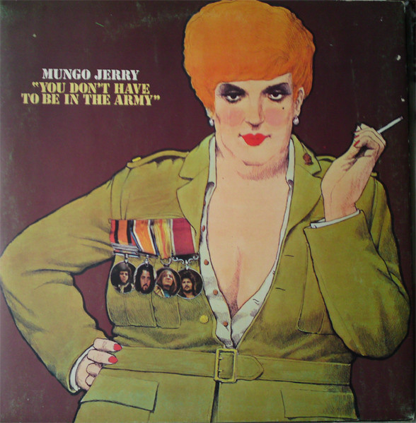 Mungo Jerry ‎– You Don't  Have To Be In The Army