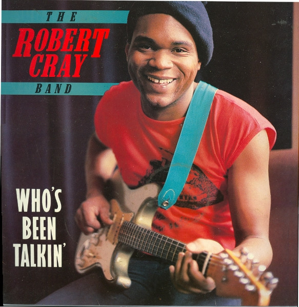 The Robert Cray Band ‎– Who's Been Talkin'