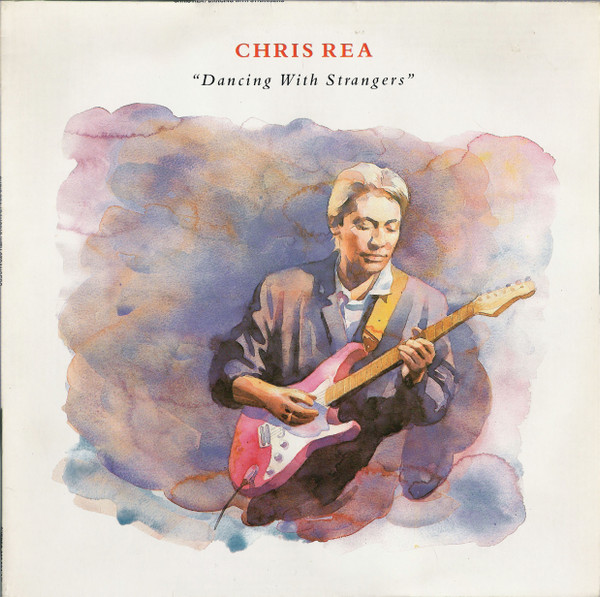 Chris Rea ‎– Dancing With Strangers