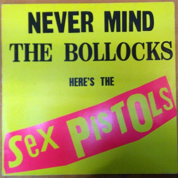 Sex Pistols ‎– Never Mind The Bollocks Here's The Sex Pistols
